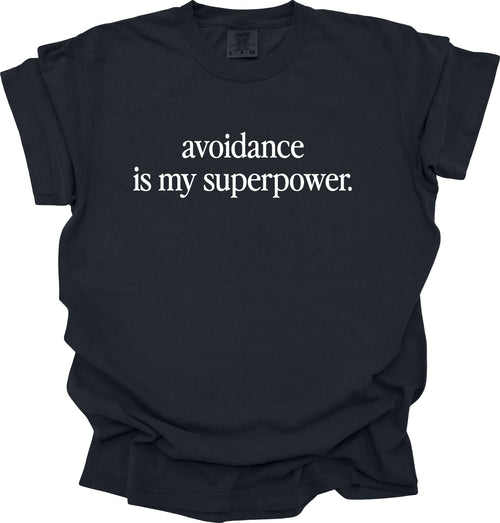 Avoidance Is My Superpower T-Shirt