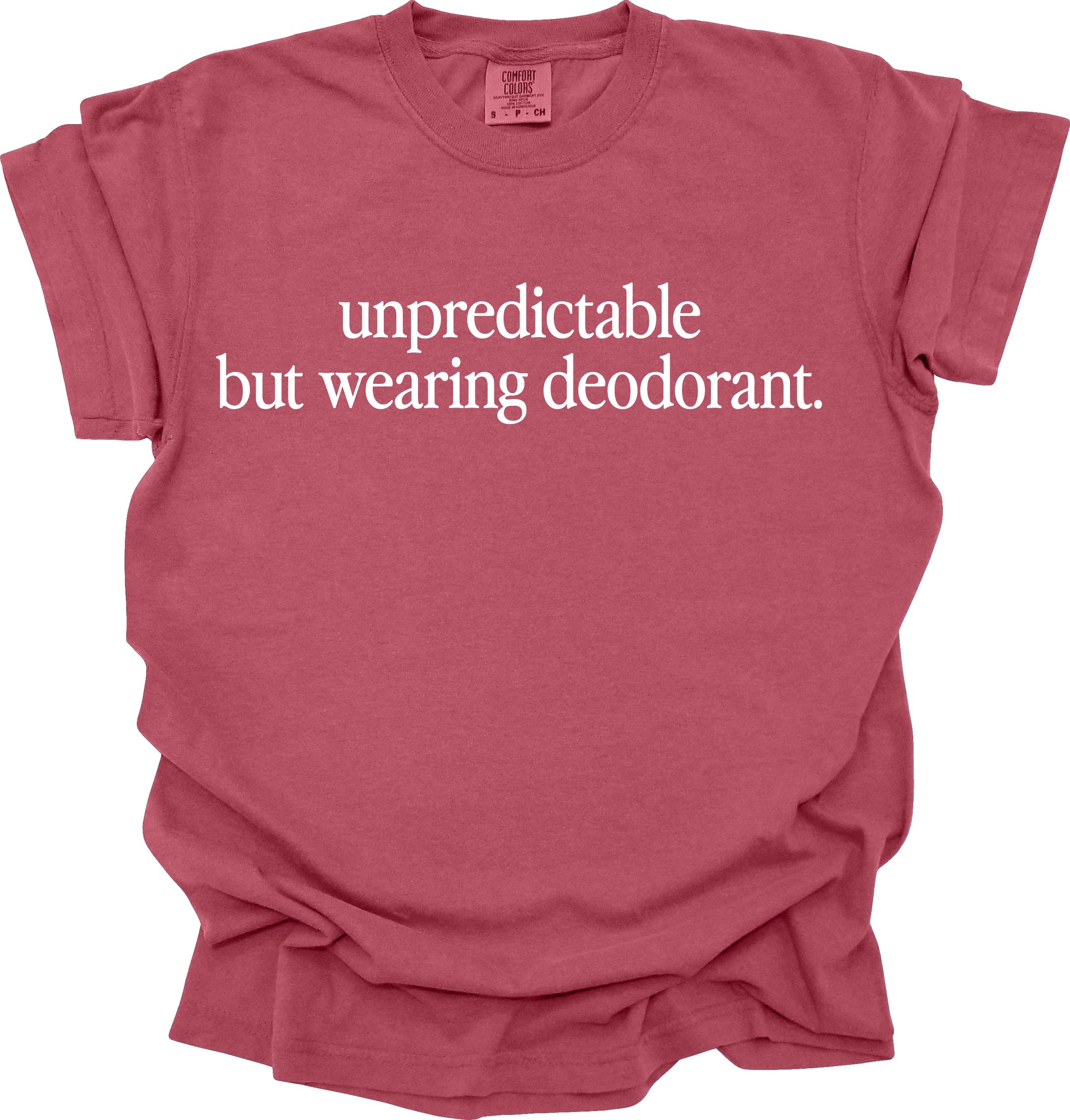 Unpredictable but Wearing Deodorant T-Shirt