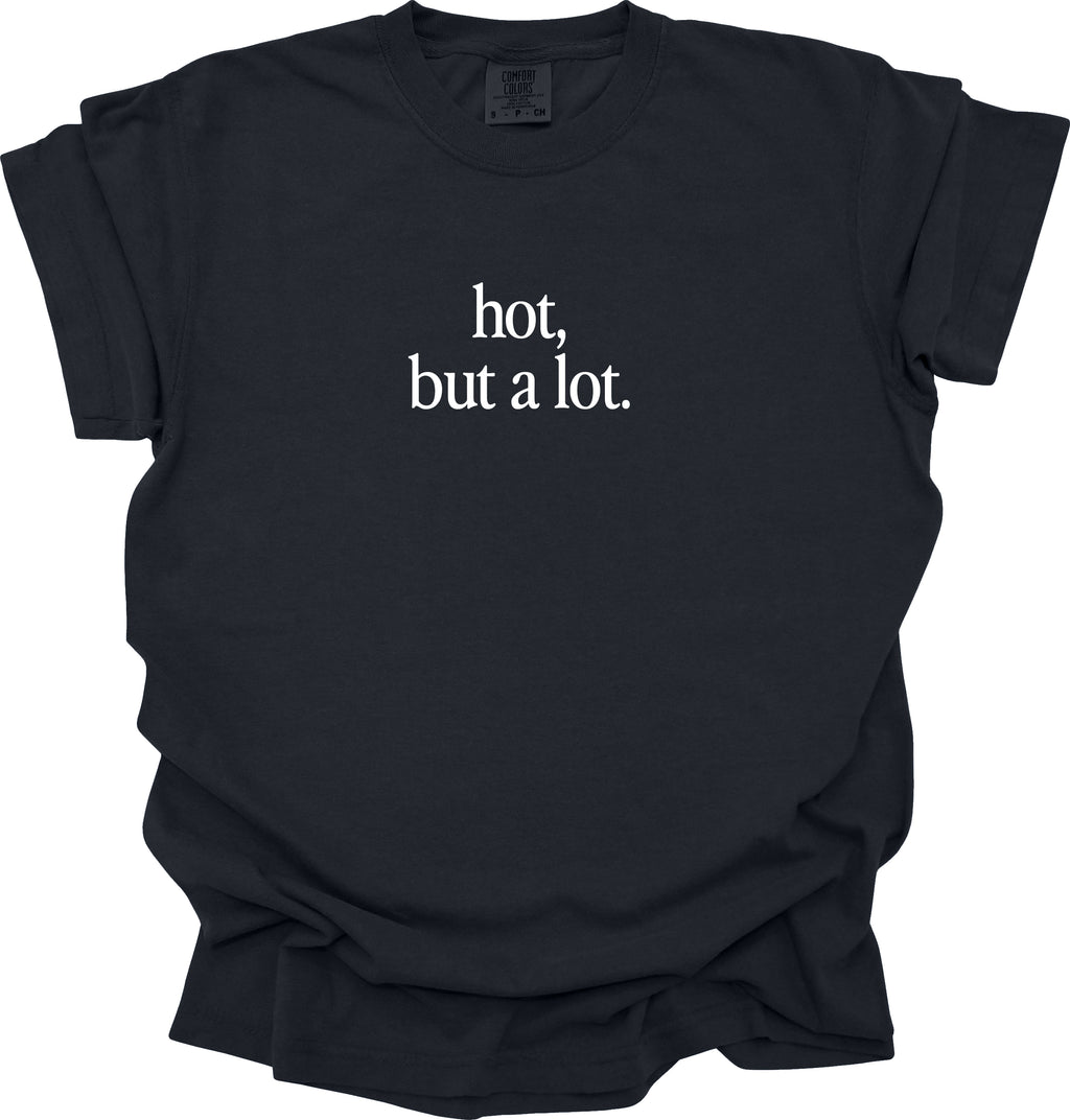 Hot But A Lot T-Shirt