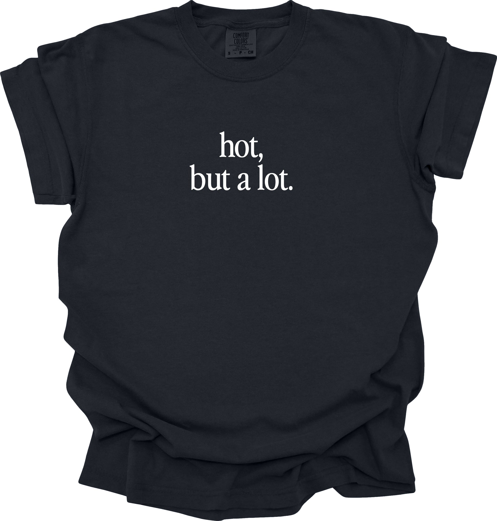 Hot But A Lot T-Shirt