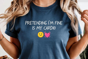 Comfort Colors Pretending I'm Fine Is My Cardio Shirt - Funny Womens Shirt - Sarcastic Shirt - Struggle T-Shirt