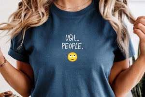Comfort Colors Ugh People Shirt - Funny Womens Shirt - Sarcastic Shirt - Social Anxiety T-Shirt