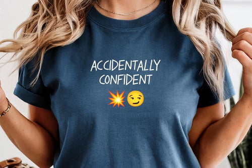 Comfort Colors Accidentally Confident Shirt - Funny Womens Shirt - Sarcastic Shirt - Hot T-Shirt - Confident T-Shirt