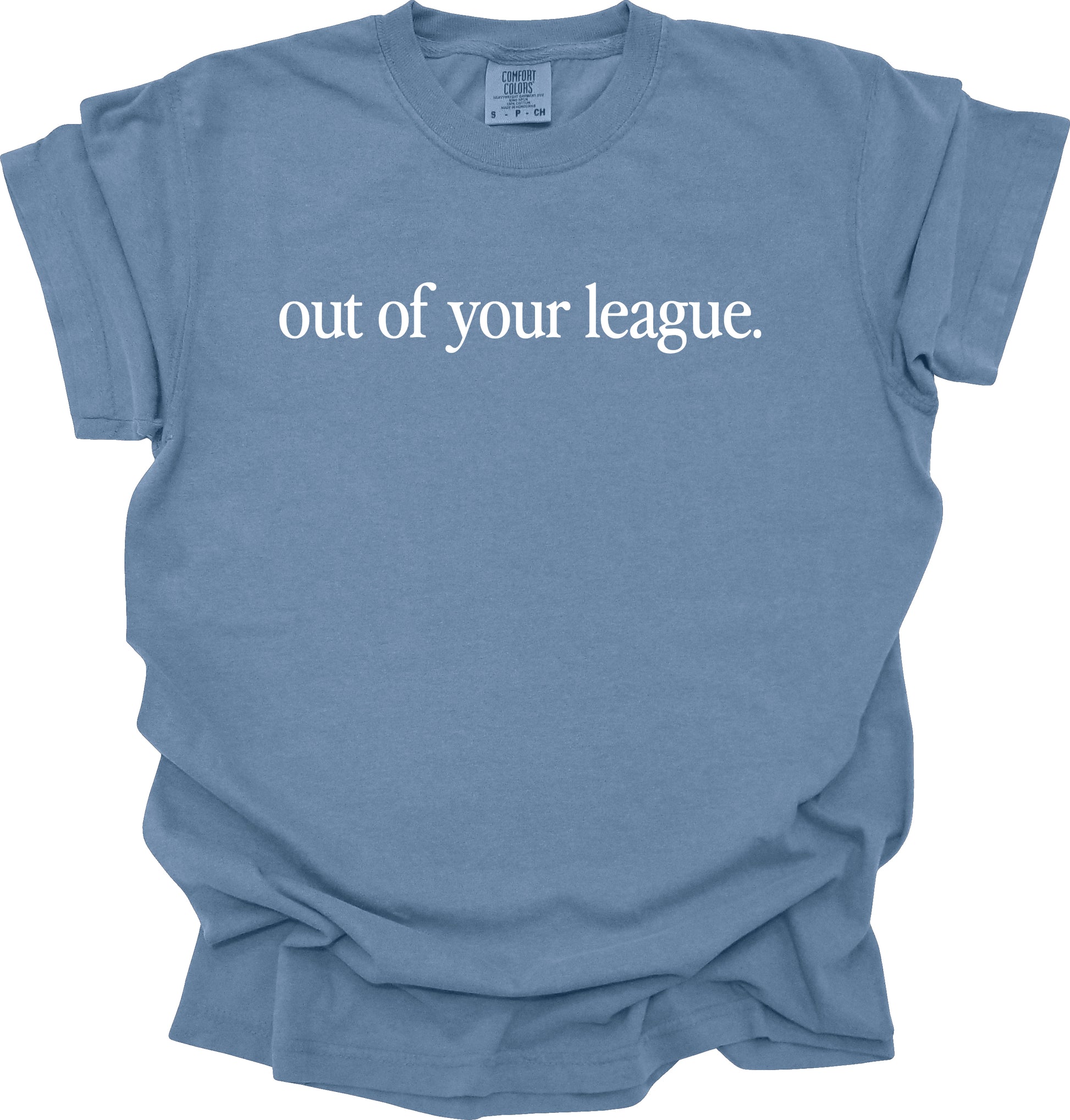 Out Of Your League T-Shirt
