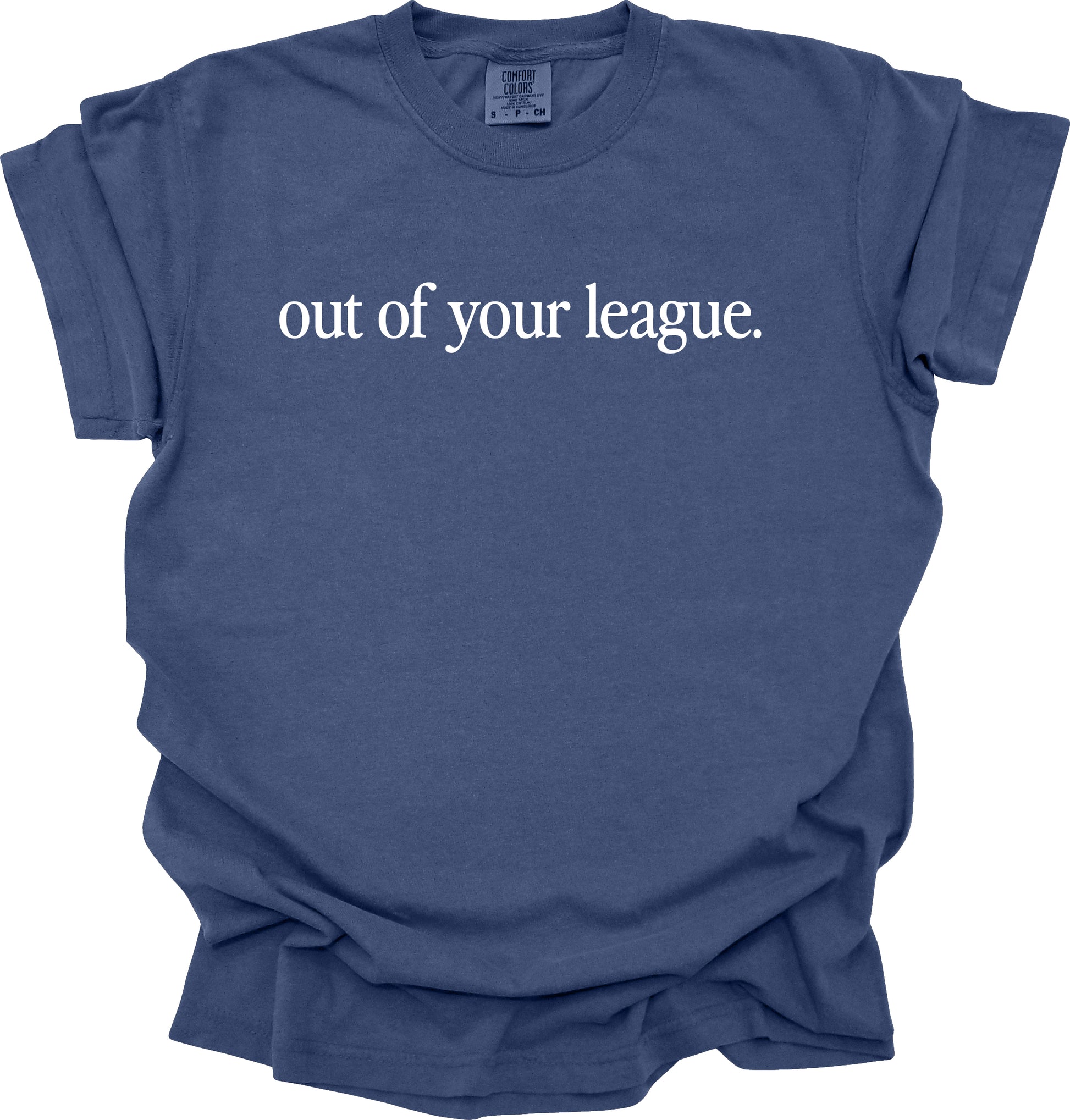 Out Of Your League T-Shirt