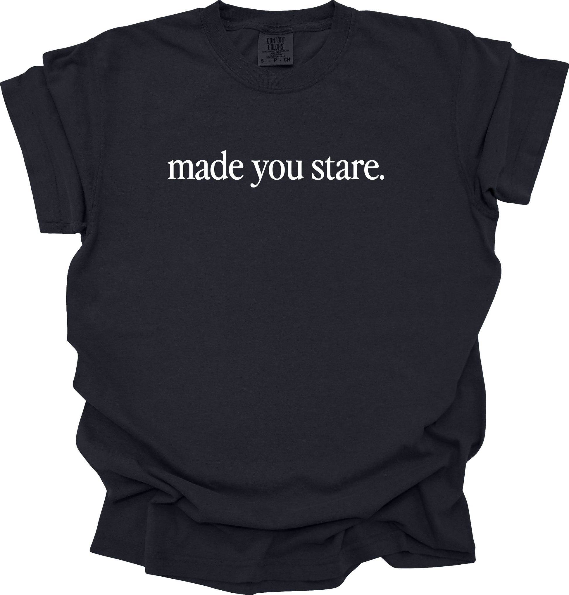 Made You Stare T-Shirt